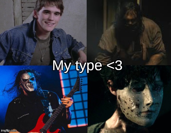 If you look like this hit me up | My type <3 | image tagged in my type,dallas winston,mick thomson,thomas hewitt,brahms heelshire | made w/ Imgflip meme maker