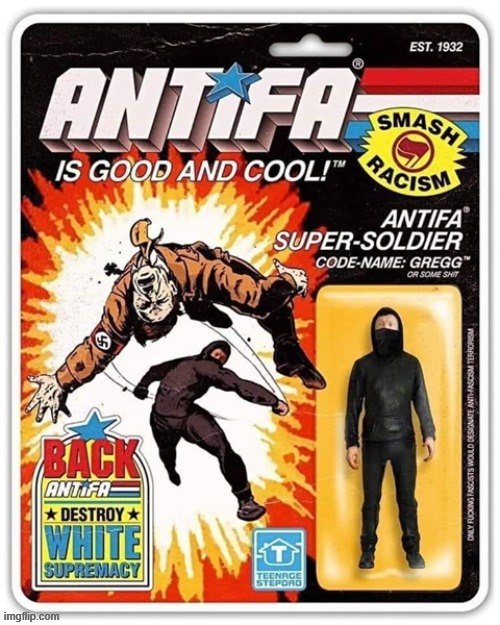 ANTIFA Action Hero | image tagged in antifa action hero,resist fascisim,good guys and gals ect,truth private justice the american way,maga menace | made w/ Imgflip meme maker