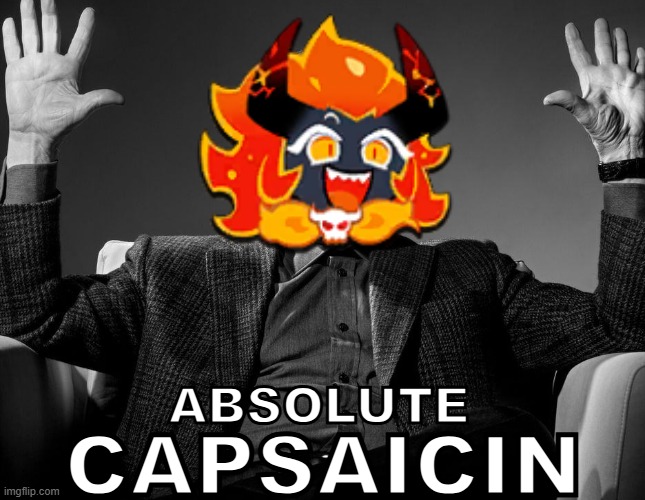 absolute capsaicin | ABSOLUTE; CAPSAICIN | image tagged in absolute cinema,cookie run,cookie run kingdom,capsaicin cookie | made w/ Imgflip meme maker