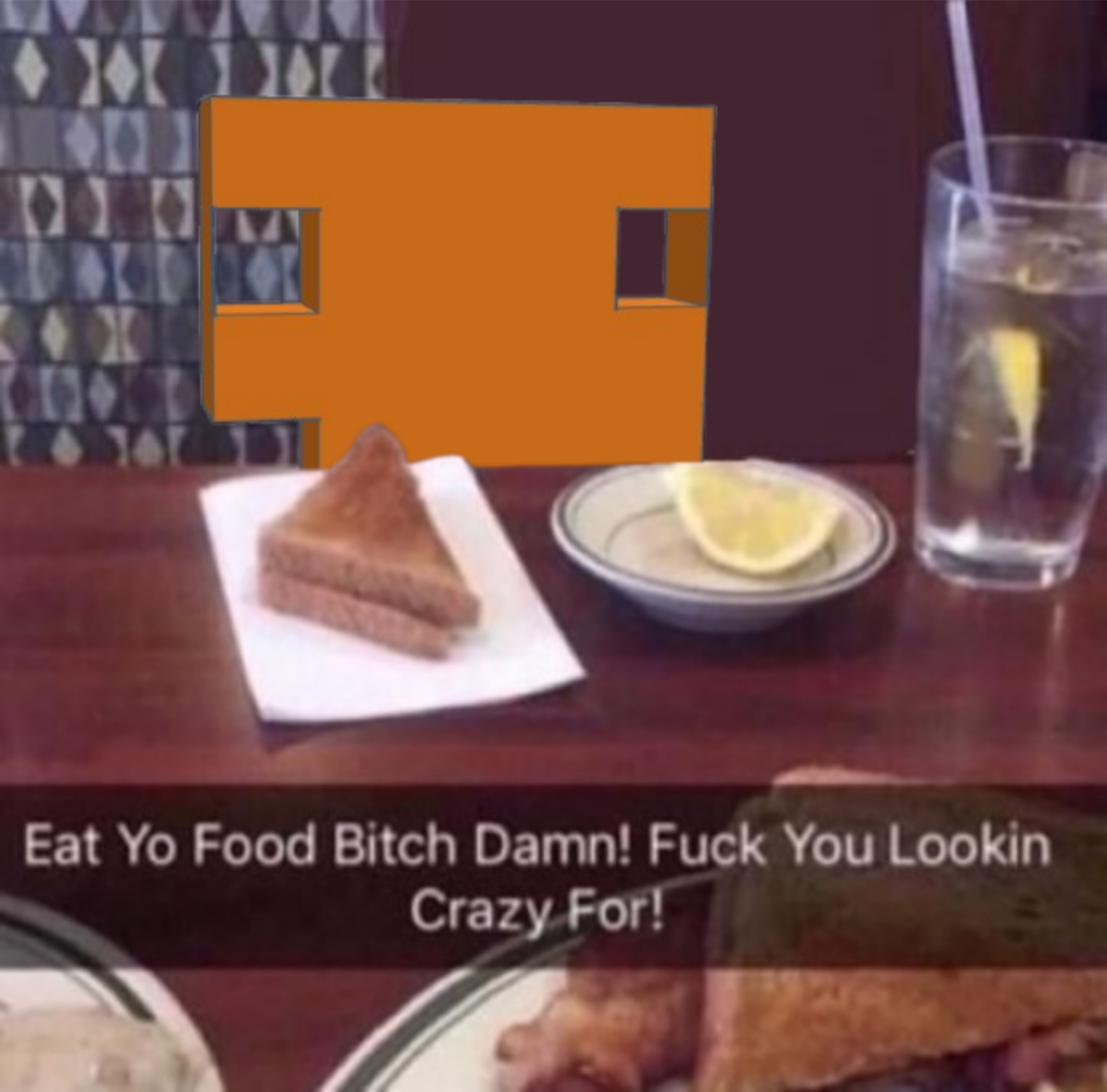 Eat yo food bitch Damn! Blank Meme Template