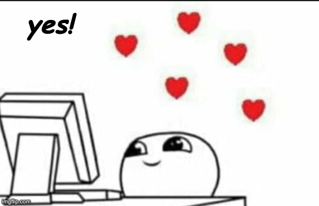 Wholesome Reaction | yes! | image tagged in wholesome reaction | made w/ Imgflip meme maker