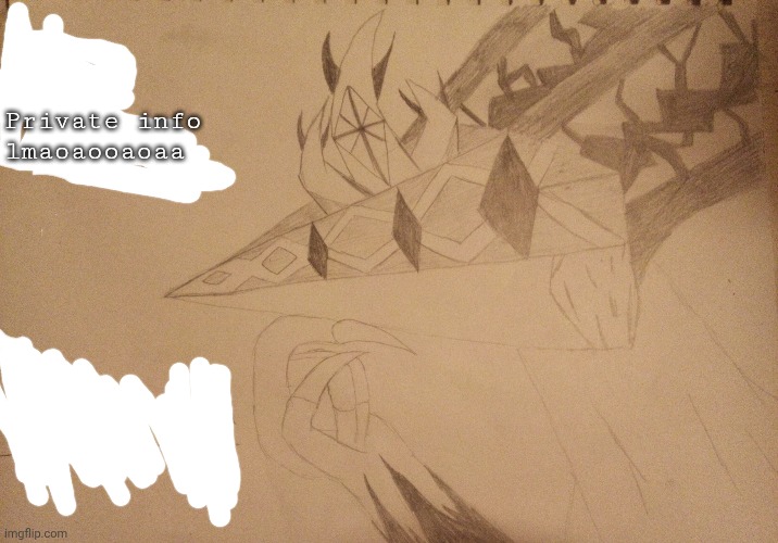 Drawing I made for my friends birthday in 2 days | Private info lmaoaooaoaa | made w/ Imgflip meme maker