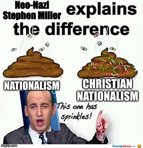 NATIONALISM CHRISTIAN NATIONALISM Neo-Nazi Stephen Miller | made w/ Imgflip meme maker