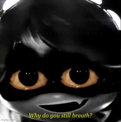Why do you still breath? | image tagged in creepy v | made w/ Imgflip meme maker