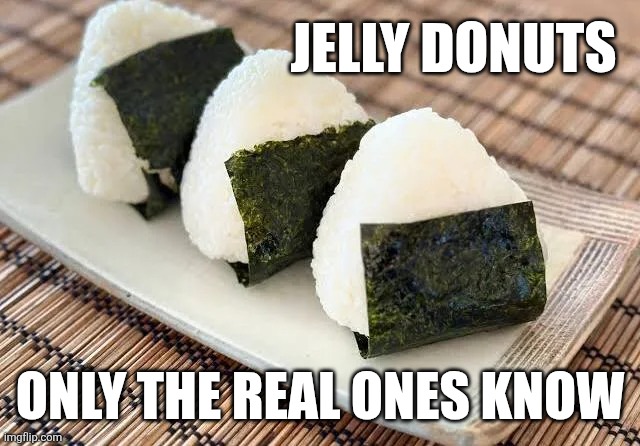 Jelly donuts | JELLY DONUTS; ONLY THE REAL ONES KNOW | image tagged in pokemon,jelly donut,funny memes | made w/ Imgflip meme maker