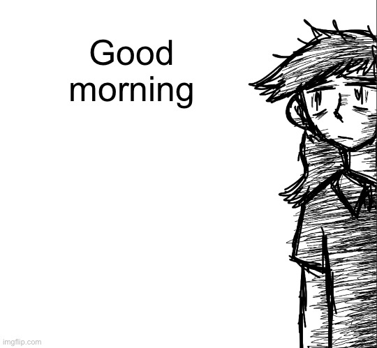 Thousand yard stare Dea | Good morning | image tagged in thousand yard stare dea | made w/ Imgflip meme maker