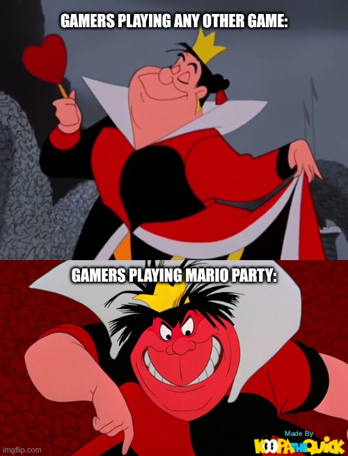 [Insert Mario Party Quote Here] | GAMERS PLAYING ANY OTHER GAME:; GAMERS PLAYING MARIO PARTY: | image tagged in mario party | made w/ Imgflip meme maker