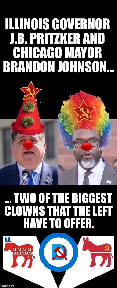 Two of the biggest clowns in the left’s psycho circus… | image tagged in political meme,clowns,the left,jb pritzker,brandon johnson,communists | made w/ Imgflip meme maker