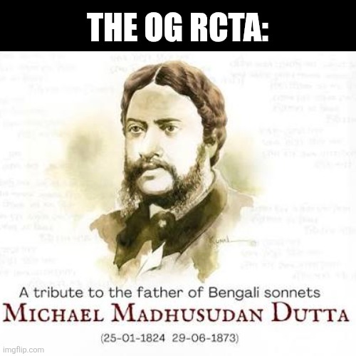 Michael Madhusudan Dutta, the og rcta | THE OG RCTA: | image tagged in racism,race,funny | made w/ Imgflip meme maker