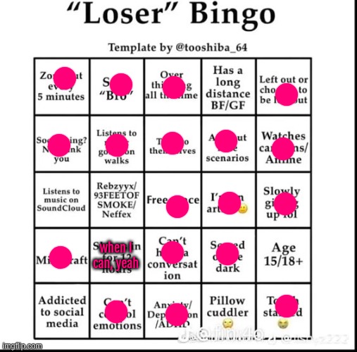 holy shit I suck | when I can, yeah | image tagged in loser bingo | made w/ Imgflip meme maker
