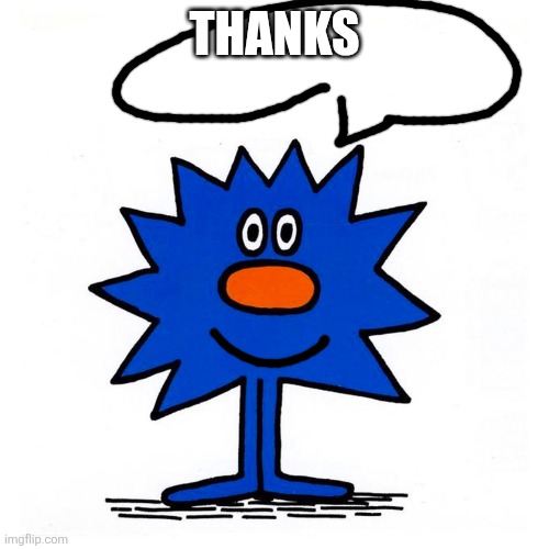 Little Mr | THANKS | image tagged in little mr | made w/ Imgflip meme maker