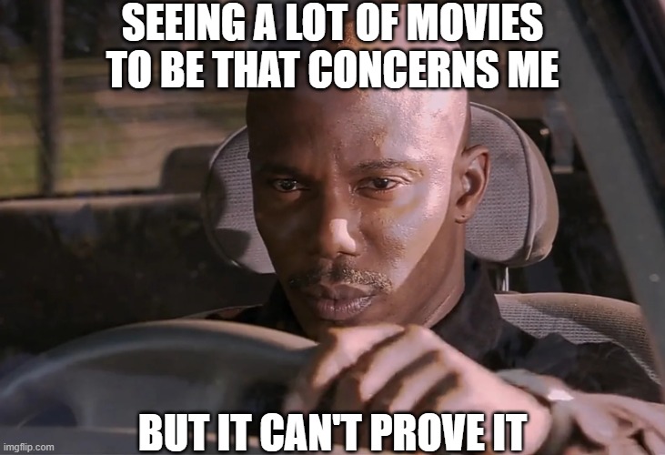 Haha yes | SEEING A LOT OF MOVIES TO BE THAT CONCERNS ME; BUT IT CAN'T PROVE IT | image tagged in doakes,memes,meme,dexter,movies,concern | made w/ Imgflip meme maker