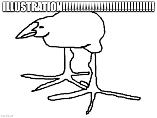 ILLUSTRATION!!!!!!!!!!!!!!!!!!!!!!!!!!!!!!! | made w/ Imgflip meme maker