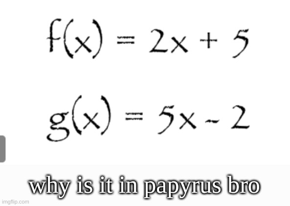 my chromebook isnt registering the papyrus font in imgflip :( | why is it in papyrus bro | made w/ Imgflip meme maker