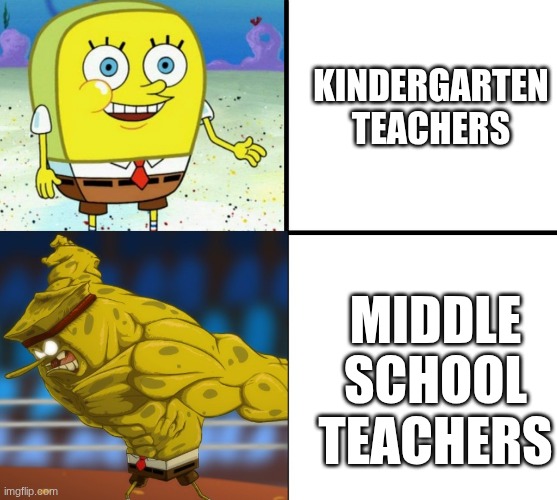 good vs evil | KINDERGARTEN TEACHERS; MIDDLE SCHOOL TEACHERS | image tagged in good vs evil | made w/ Imgflip meme maker