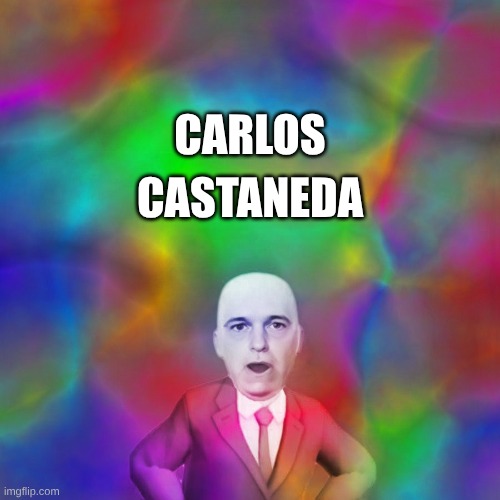 A man is like an egg. ~Don Juan. | CARLOS; CASTANEDA | image tagged in carlos castaneda,don juan,mystic messenger,spirituality,eggs,what if i told you | made w/ Imgflip meme maker