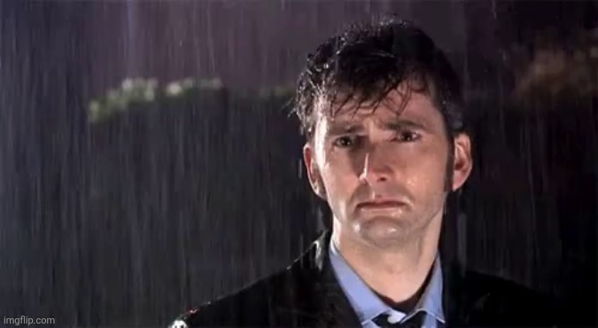 David Tennant Sad In The Rain | image tagged in david tennant sad in the rain | made w/ Imgflip meme maker