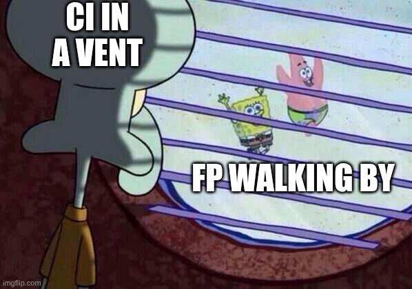 Ci's watching through vent | CI IN A VENT; FP WALKING BY | image tagged in squidward window | made w/ Imgflip meme maker