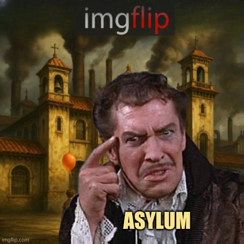 ASYLUM | made w/ Imgflip meme maker