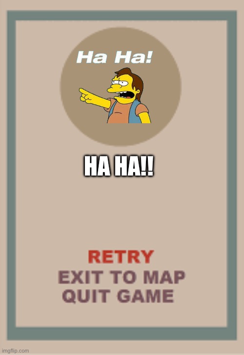 Nelson in cuphead | HA HA!! | image tagged in cuphead boss game over blank | made w/ Imgflip meme maker
