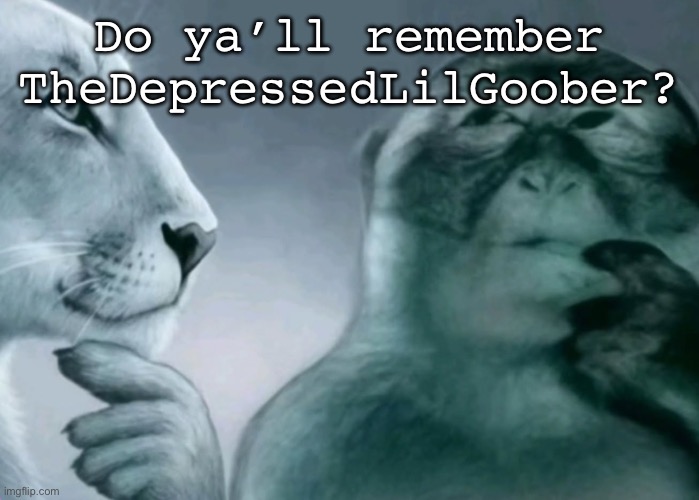 Haven seen him in a while and i think his YouTube channel is deleted | Do ya’ll remember TheDepressedLilGoober? | image tagged in is this ragebait | made w/ Imgflip meme maker