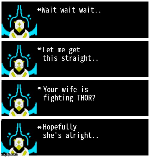 Gabriel 4 textboxes | Wait wait wait.. Let me get this straight.. Your wife is fighting THOR? Hopefully she's alright.. | image tagged in gabriel 4 textboxes,dark virus,virus war | made w/ Imgflip meme maker