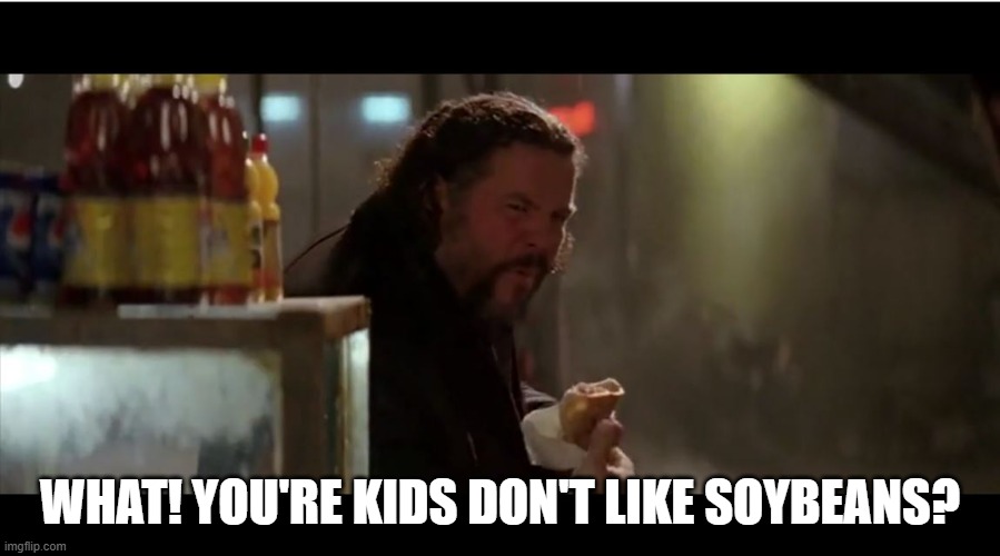 WHAT! YOU'RE KIDS DON'T LIKE SOYBEANS? | made w/ Imgflip meme maker