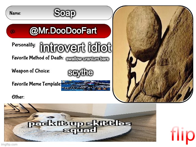 Unofficial MSMG USER CARD | Soap; @Mr.DooDooFart; introvert idiot; swallow uranium bars; scythe | image tagged in unofficial msmg user card | made w/ Imgflip meme maker