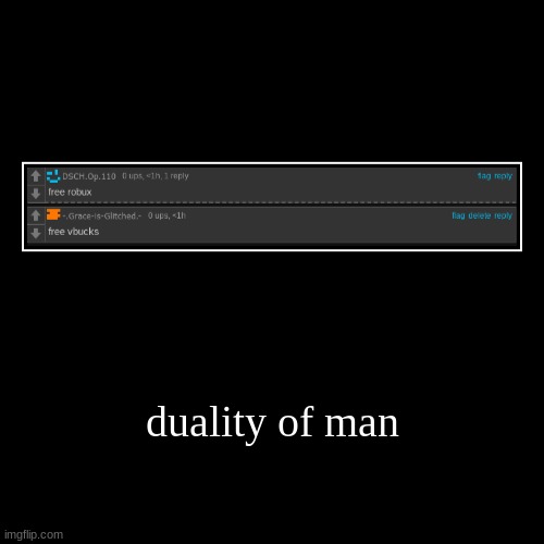 duality of man | | image tagged in funny,demotivationals | made w/ Imgflip demotivational maker