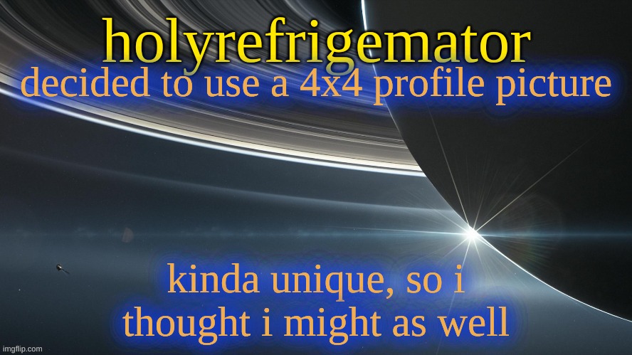 will comment so you can see it | decided to use a 4x4 profile picture; kinda unique, so i thought i might as well | image tagged in holyrefrigemator temp 2 | made w/ Imgflip meme maker