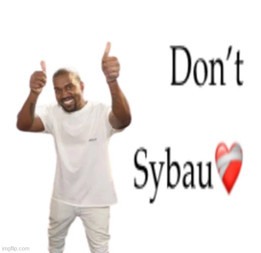 Don't Sybau | image tagged in don't sybau | made w/ Imgflip meme maker