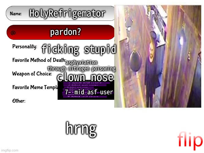 Unofficial MSMG USER CARD | HolyRefrigemator; pardon? ficking stupid; asphyxiation through nitrogen poisoning; clown nose; 7- mid asf user; hrng | image tagged in unofficial msmg user card | made w/ Imgflip meme maker