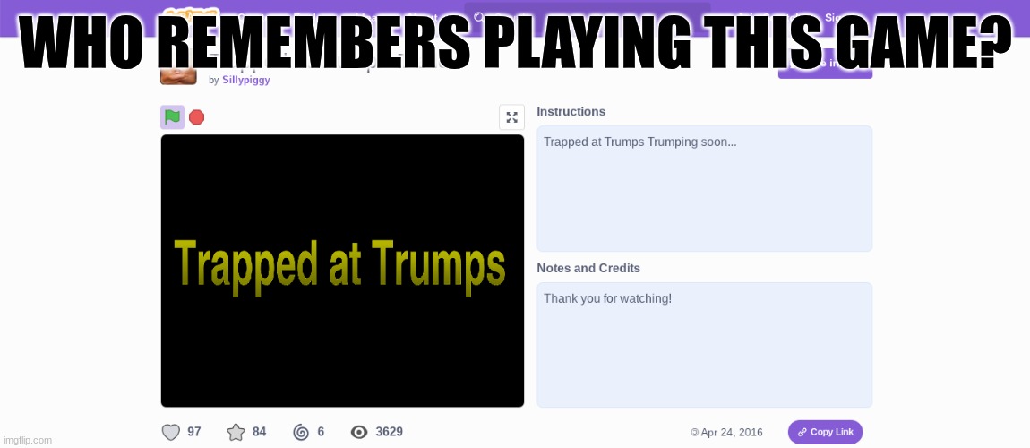 WHO REMEMBERS PLAYING THIS GAME? | image tagged in scratch | made w/ Imgflip meme maker