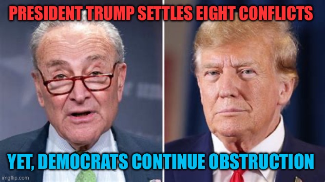 Democrats need to get out of President Trumps way | PRESIDENT TRUMP SETTLES EIGHT CONFLICTS; YET, DEMOCRATS CONTINUE OBSTRUCTION | image tagged in gifs,president trump,trump administration,genius,peace | made w/ Imgflip meme maker