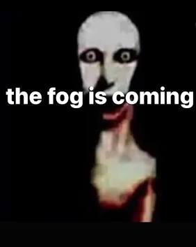 The fog is coming Blank Meme Template