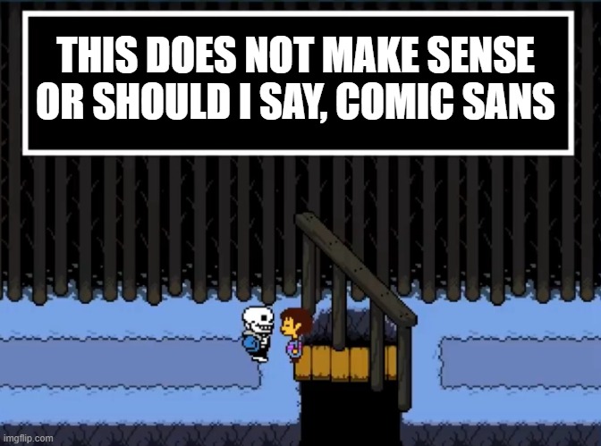I remember you’re genocides | THIS DOES NOT MAKE SENSE OR SHOULD I SAY, COMIC SANS | image tagged in i remember you re genocides | made w/ Imgflip meme maker
