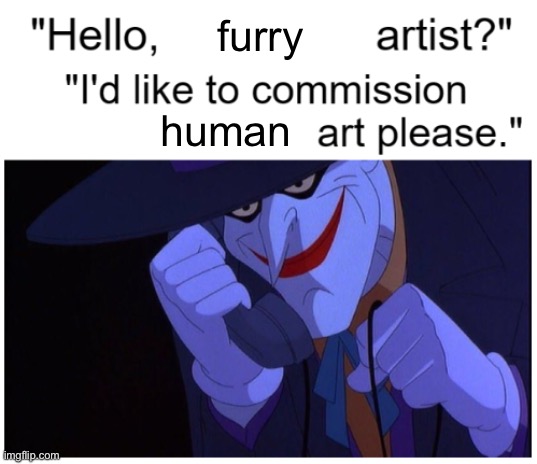 . | furry; human | made w/ Imgflip meme maker