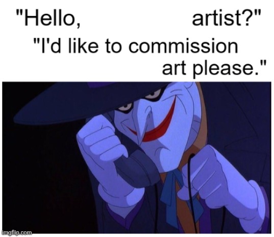 Joker Phone "Hello X Artist" | image tagged in joker phone hello x artist | made w/ Imgflip meme maker