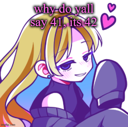 Starlit | why do yall say 41, its 42 | image tagged in starlit | made w/ Imgflip meme maker