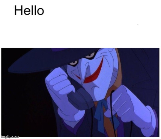 Joker Phone "Hello X Artist" | image tagged in joker phone hello x artist | made w/ Imgflip meme maker