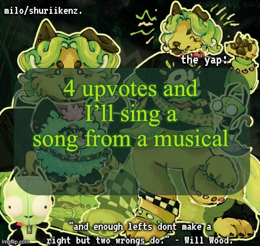 Just part of the song, probably | 4 upvotes and I’ll sing a song from a musical | image tagged in milo/griefer's nan temp | made w/ Imgflip meme maker