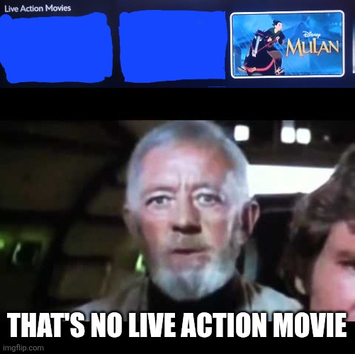 Wrong Version of Mulan | THAT'S NO LIVE ACTION MOVIE | image tagged in that's no moon | made w/ Imgflip meme maker