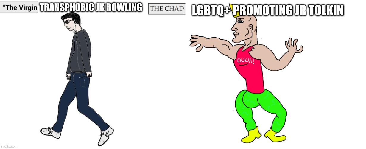 harry potter vs lord of the rings | TRANSPHOBIC JK ROWLING; LGBTQ+ PROMOTING JR TOLKIN | image tagged in virgin and chad | made w/ Imgflip meme maker