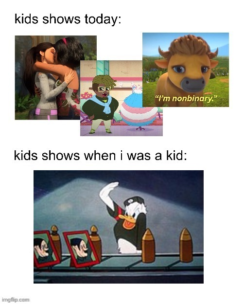 kids shows when I was a kid: | image tagged in kids shows when i was a kid | made w/ Imgflip meme maker