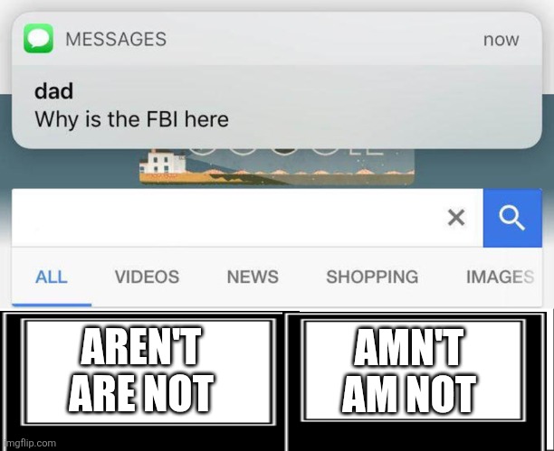 Good Luck Sleeping Tonight | AMN'T
AM NOT; AREN'T
ARE NOT | image tagged in funny,cursed image | made w/ Imgflip meme maker