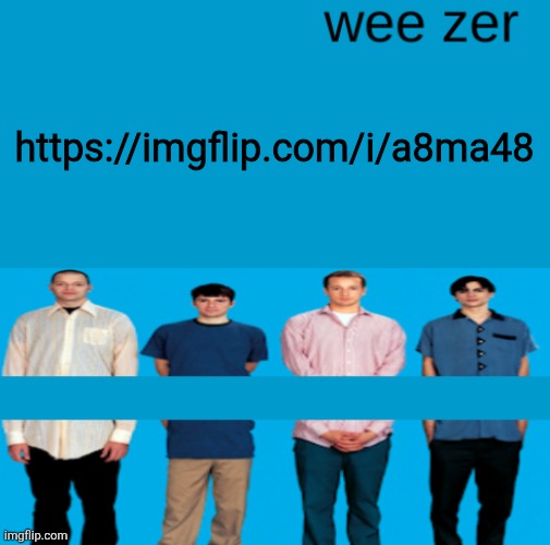 Wee zer | https://imgflip.com/i/a8ma48 | image tagged in wee zer | made w/ Imgflip meme maker