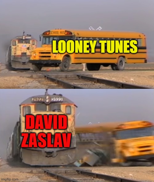 David Zaslav hating Looney Tunes in a nutshell | LOONEY TUNES; DAVID ZASLAV | image tagged in a train hitting a school bus | made w/ Imgflip meme maker