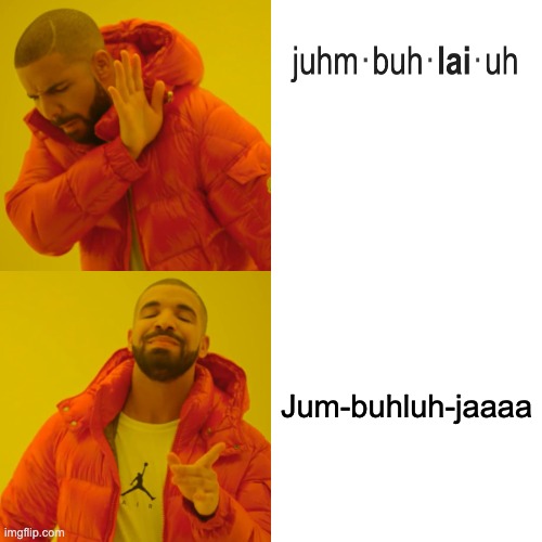 Drake Hotline Bling | Jum-buhluh-jaaaa | image tagged in memes,drake hotline bling | made w/ Imgflip meme maker