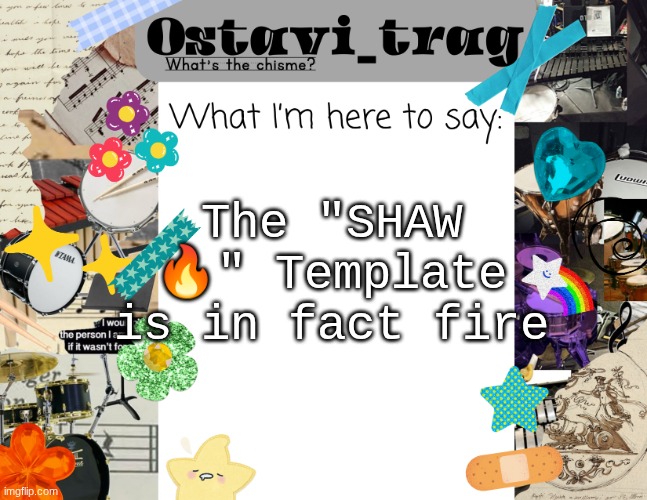 OT's Band kid Announcement | The "SHAW 🔥" Template is in fact fire | image tagged in ot's band kid announcement | made w/ Imgflip meme maker