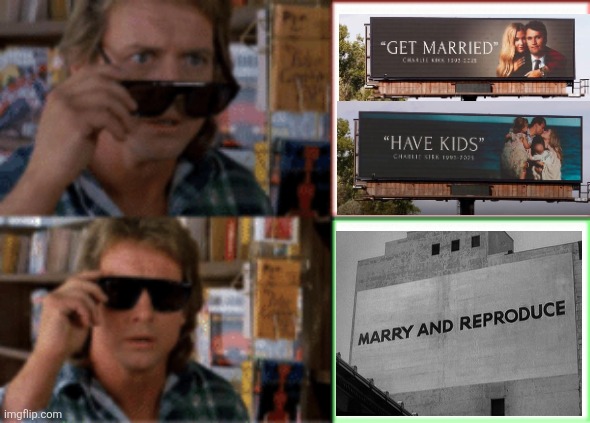 You don't even need They Live glasses for Charlie Kirk's billboards | image tagged in they live sunglasses,charlie kirk,conservatives,propaganda | made w/ Imgflip meme maker